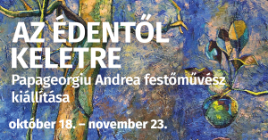 Az &Eacute;dentől keletre: Papageorgiu Andrea &ouml;n&aacute;ll&oacute; ki&aacute;ll&iacute;t&aacute;sa